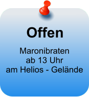 Offen Maronibraten ab 13 Uhr am Helios - Gelände