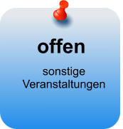 offen  sonstige Veranstaltungen